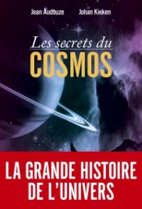 Les secrets du cosmos (J. Audouze, J. Kieken, Vuibert, 2016)