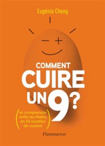 Comment cuire un 9 ? (E. Cheng, Flammarion, 2016)