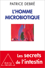 L'Homme microbiotique (P. Debré, Odile Jacob, 2015)