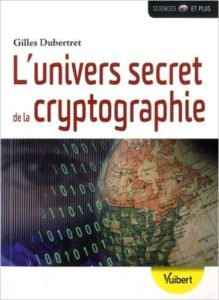 L'univers secret de la cryptographie (G. Dubertret, Vuibert, 2015)