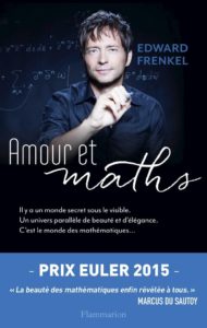 Amour et maths (E. Frenkel, Flammarion, 2015)
