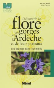 Découvrir la flore des gorges de l'Ardèche et de leurs plateaux : 229 espèces dans leur milieu (J.-P. Mandin, O. Peyronel, Glénat, 2014)