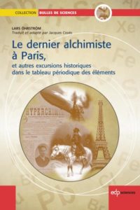 Le dernier alchimiste à Paris, et autres excursions historiques dans le tableau périodique des éléments (L. Öhrström, EDP Sciences, 2016)