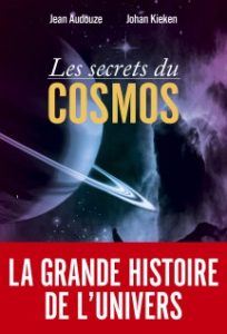 Les secrets du cosmos (J. Audouze, J. Kieken, Vuibert,, 2016)