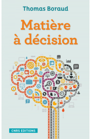 Matière à décision (T. Boraud, CNRS Ed., 2015)