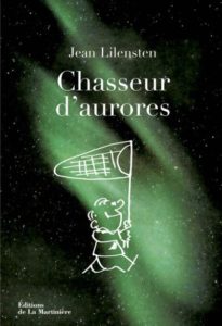 Chasseur d'aurores (J. Lilensten, La Martinière, 2014)
