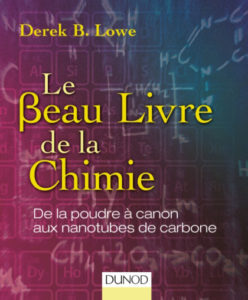 Le beau livre de la chimie (D.B. Lowe, Dunod, 2016)