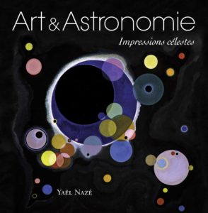 Art & Astronomie - Impressions célestes (Y. Nazé, Omniscience, 2015)