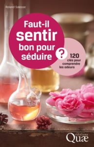 Faut-il sentir bon pour séduire ? (R. Salesse, Quae, 2015)