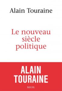 Le nouveau siècle politique (A. Touraine, Seuil, 2016)