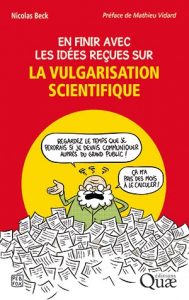 En finir avec les idées reçues sur la vulgarisation scientifique (N. Beck, Quae, 2017)