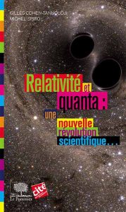 Relativité et quanta : une nouvelle révolution scientifique... (G. Cohen-Tannoudji, M. Spiro, Le Pommier, 2017)