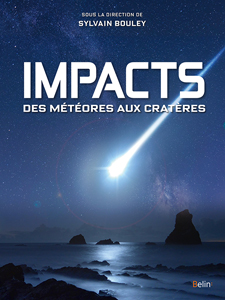 Impacts, des météores aux cratères (dir. S. Bouley, Belin, 2017)