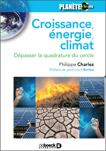 Croissance, énergie, climat. Dépasser la quadrature du cercle (P. Charlez, De Boeck Supérieur, 2017)