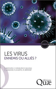 Les virus. Ennemis ou alliés ? (S. Biacchesi, C. Chevalier, M. Galloux, C. Langevin, R. Le Goffic, M. Brémont, Quae, 2017)