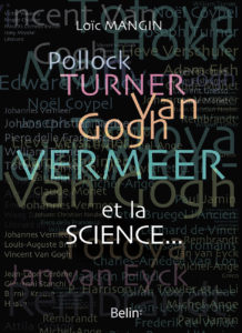 Pollock, Turner, Van Gogh, Vermeer... et la science (L. Mangin, Belin, 2018)