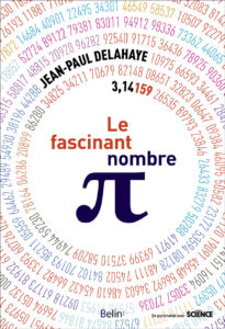 Le fascinant nombre π (J.-P. Delahaye, Belin, 2018)