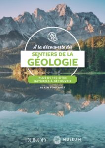 A la découverte des sentiers de la géologie (A. Foucault, Dunod/MNHN, 2018)