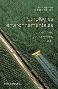 Pathologies environnementales. Identifier, comprendre, agir (CNRS Ed., 2018)