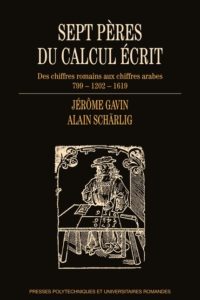 Sept pères du calcul écrit (J. Gavin, A. Schärlig, PPUR, 2019)