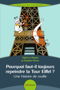 Pourquoi faut-il toujours repeindre la Tour Eiffel ? Une histoire de rouille (V. L'Hostis, D. Féron, EDP Sciences, 2019)