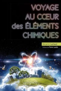 Voyage au coeur des éléments chimiques (B. Lachaud, Ellipses, 2019)