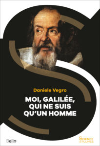 Moi Galilée, qui ne suis qu'un homme (D. Vegro, Belin, 2019)