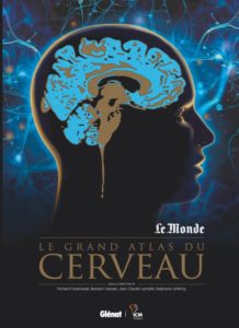 Le grand atlas du cerveau (Glénat, ICM, Le Monde Ed., 2018)