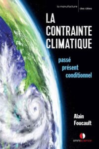 La contrainte climatique. Passé, présent, conditionnel (A. Foucault, Omniscience, 2019)