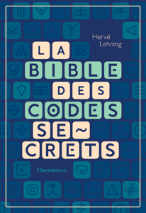 La bible des codes secrets (H. Lehning, Flammarion, 2019)