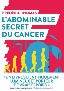 L'abominable secret du cancer (F. Thomas, humenSciences)