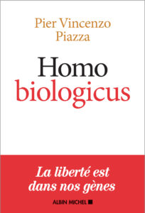 Homo biologicus (P.V. Piazza, Albin Michel)