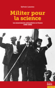 Militer pour la science. Les mouvements rationalistes en France (S. Laurens, EHESS, 2019)