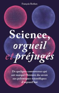 Science, orgueil et préjugés (F. Rothe, EPFL Press)