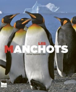 Les manchots (M. Gauthier-Clerc, Ed. Delachaux et Niestlé, 2019)
