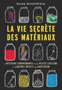 La vie secrète des matériaux (M. Miodownik, EPFL Press, 2020)