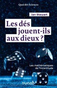 Les dés jouent-ils aux dieux ? (I. Stewart, Dunod, 2020)