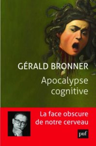 Apocalypse cognitive (G. Bronner, PUF, 2021)