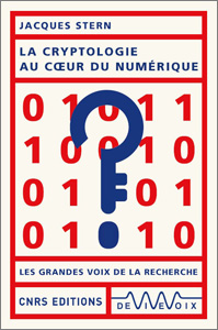 La cryptologie au cœur du numérique (J. Stern, CNRS Ed., 2021)