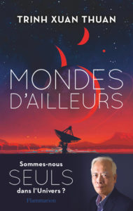 Mondes d'ailleurs (Trinh Xuan Thuan, Flammarion)