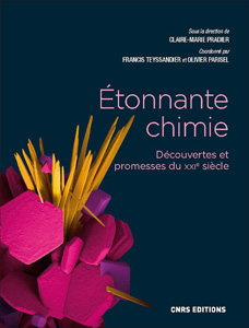 Etonnante chimie (Dir. C.-M. Pradier, CNRS Ed.)