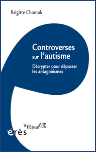 Controverses sur l'autisme (B. Chamak, Erès, 2021)