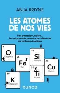 Les atomes de nos vies (A. Royne, Dunod, 2022)