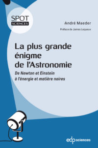 La plus grande énigme de l'astronomie (A. Maeder, EDP Sciences, 2023)