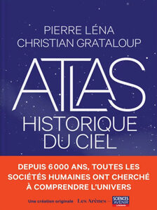 Un livre, une rencontre – L’atlas historique du ciel avec Pierre Léna Atlas historique du ciel (P. Lena, C. Grataloup, Les Arènes, 2024)