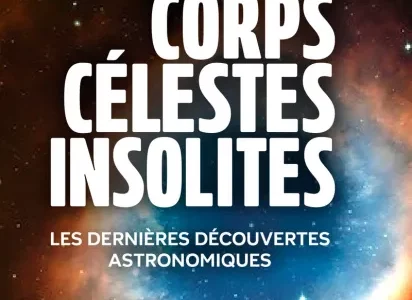 Corps célestes insolites – Les dernières découvertes astronomiques