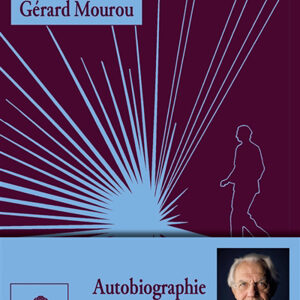 Lumière extrême, autobiographie d’un prix Nobel de Physique Lumière extrême, autobiographie d’un prix Nobel de Physique