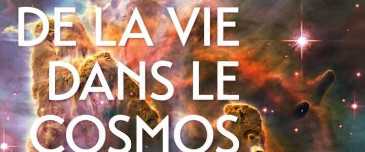 L’énigme de la vie dans le cosmos L’énigme de la vie dans le cosmos